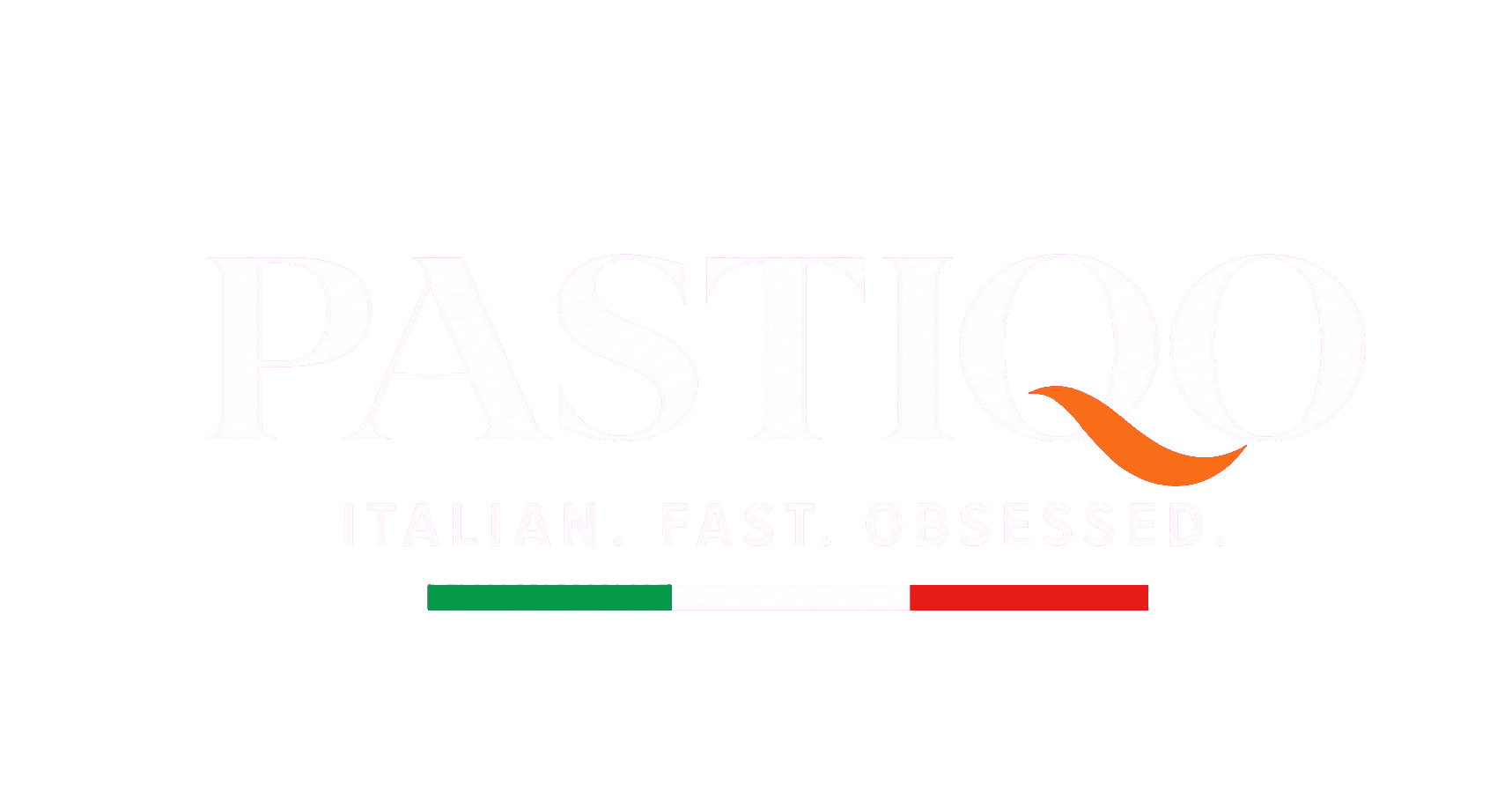 PASTIQO. Italian. Fast. Obsessed.